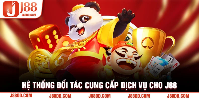 Hệ thống đối tác cung cấp dịch vụ cho J88