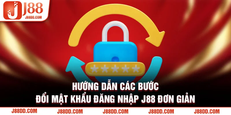 Hướng dẫn các bước đổi mật khẩu đăng nhập J88 đơn giản 